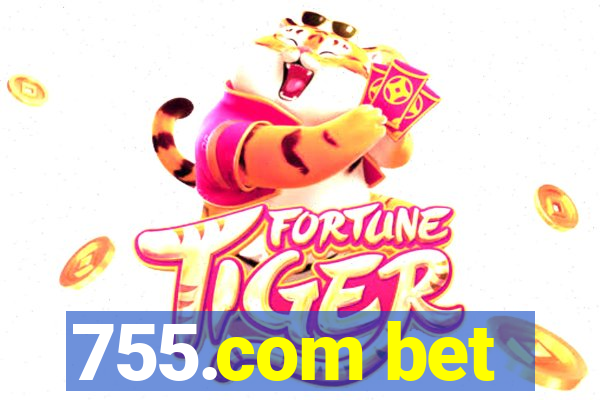 755.com bet